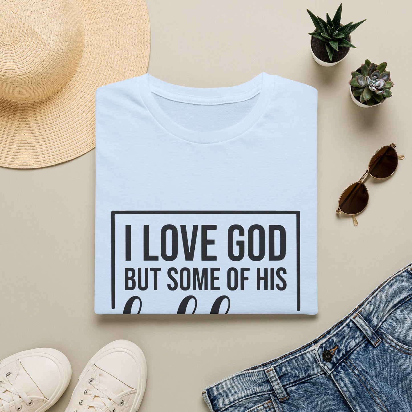 I Love God But Some Of His Children Get On My Nerves | T-Shirt