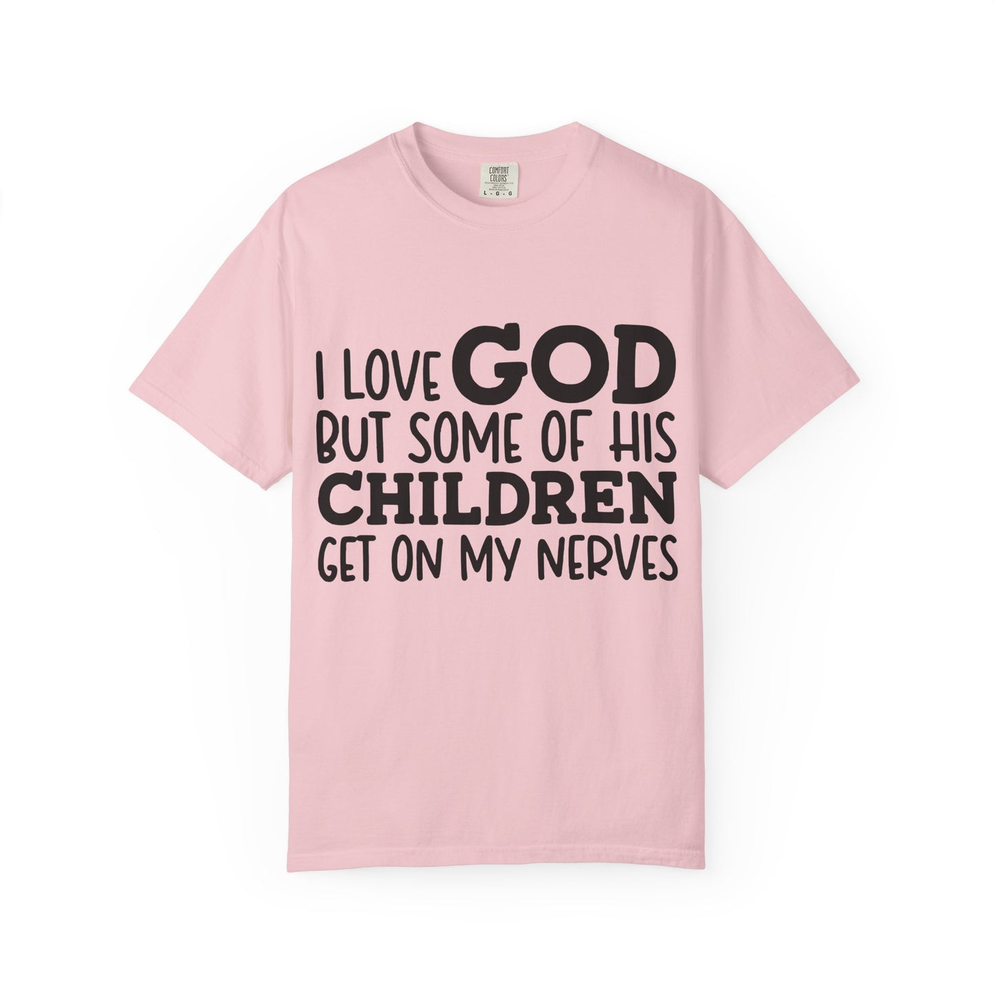 I love God, but some of his children get on my nerves