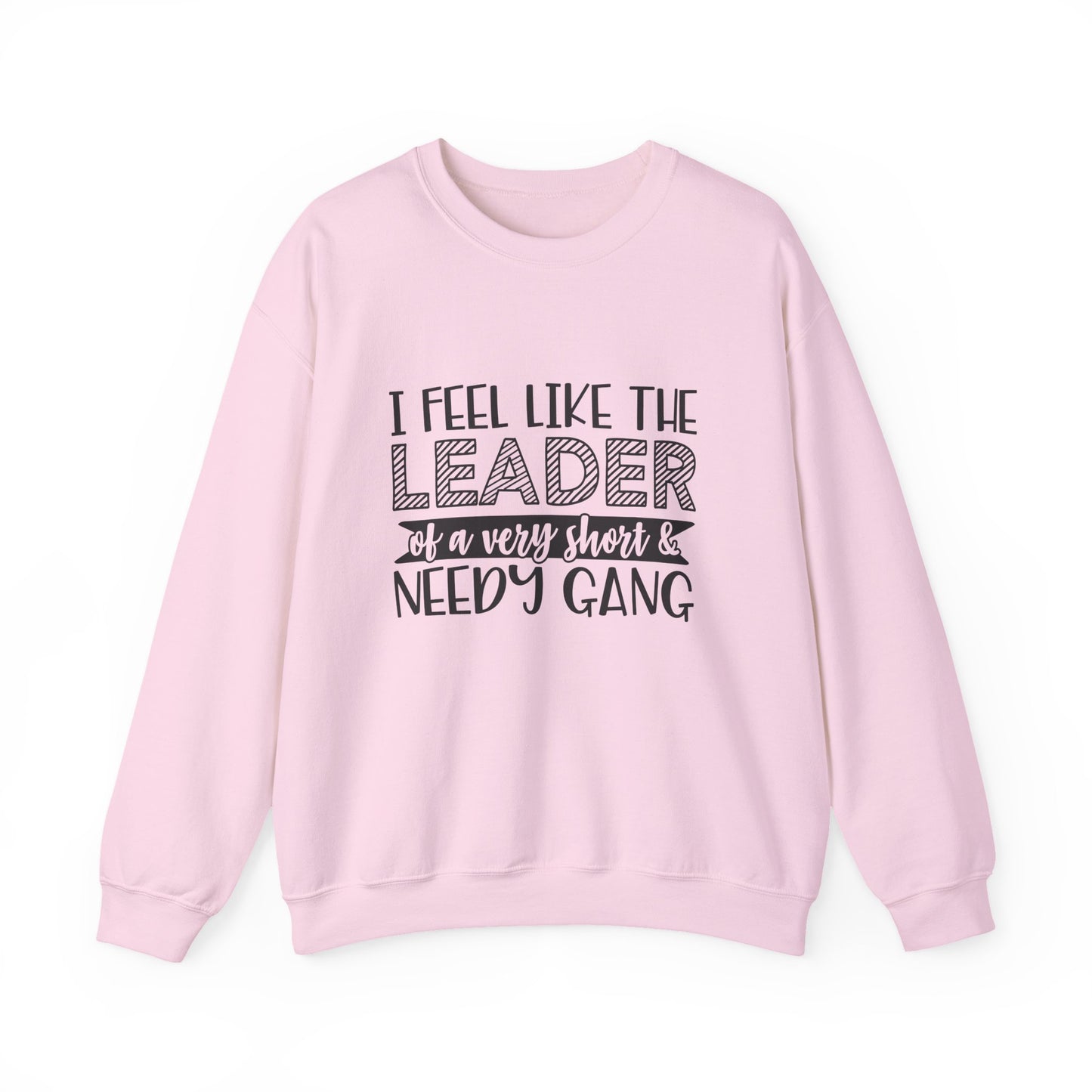 Leader of a Very Short & Needy Gang sweatshirt | Crewneck
