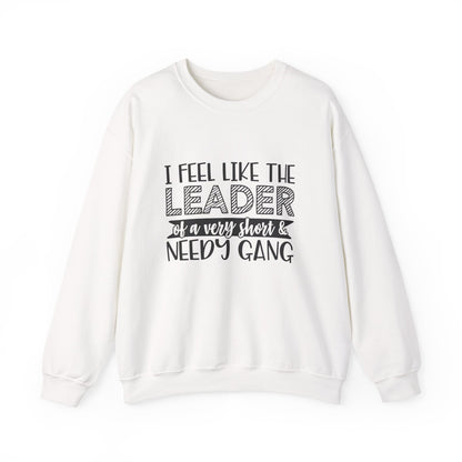 Leader of a Very Short & Needy Gang sweatshirt | Crewneck