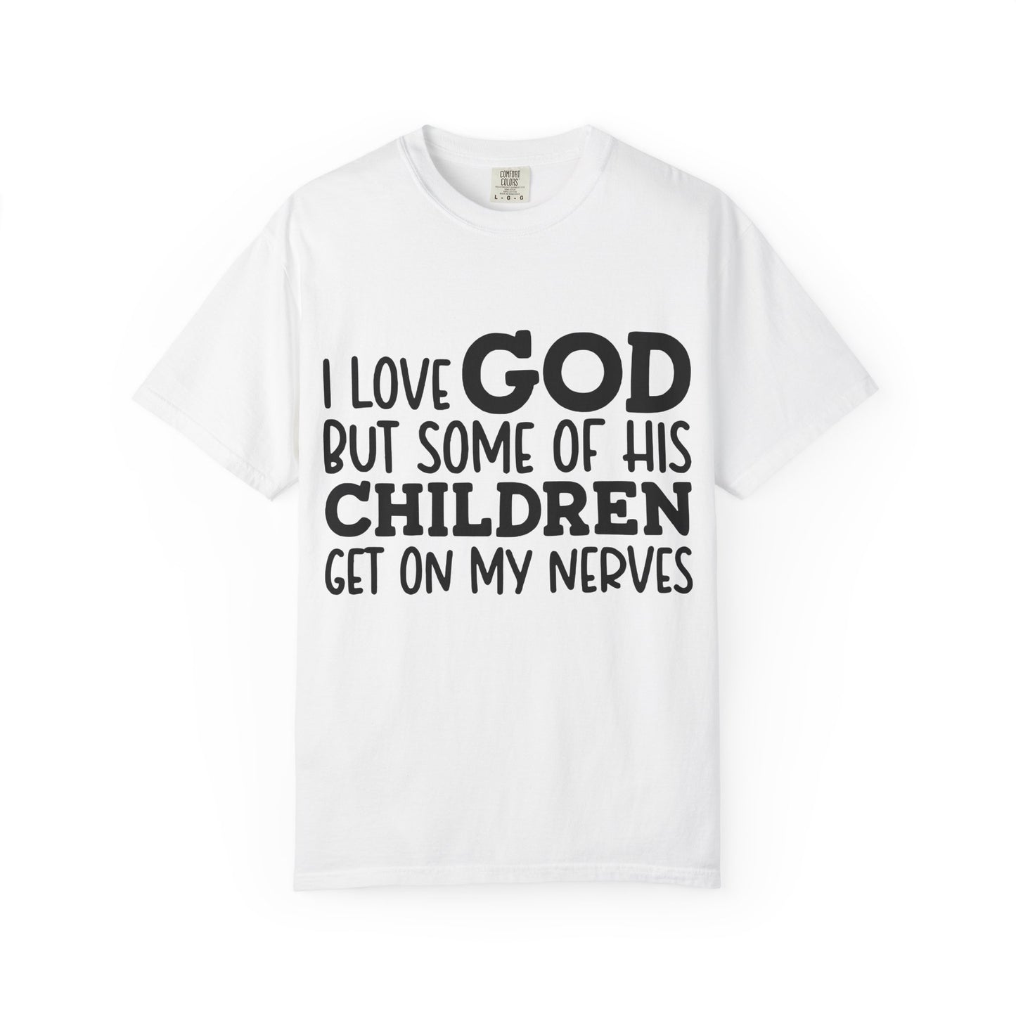 I love God, but some of his children get on my nerves
