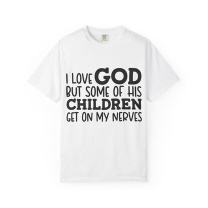 I love God, but some of his children get on my nerves