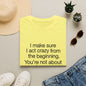 T-Shirt — “I make sure I act crazy from the beginning. You’re not about to say I tricked you.” Minimalist Quote Tee