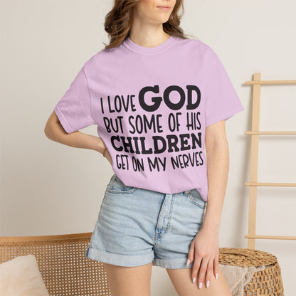 I love God, but some of his children get on my nerves
