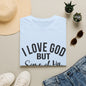 I Love God But Some of His Children Get on My Nerves T-Shirt | Christian Humorous Tee