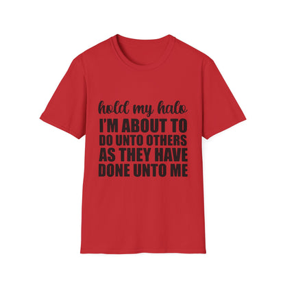 Hold My Halo I'm About To Do Unto Others As They Have Done Unto Me T-Shirt | Funny Quote Tee