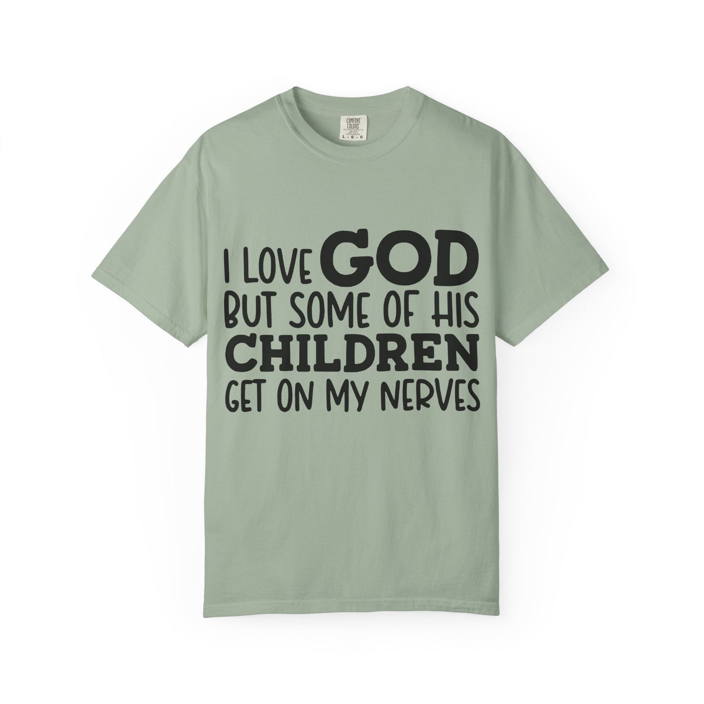 I love God, but some of his children get on my nerves