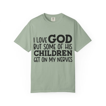 I love God, but some of his children get on my nerves