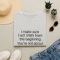 T-Shirt — “I make sure I act crazy from the beginning. You’re not about to say I tricked you.” Minimalist Quote Tee