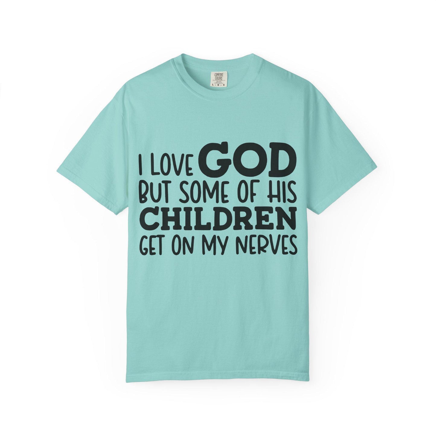 I love God, but some of his children get on my nerves