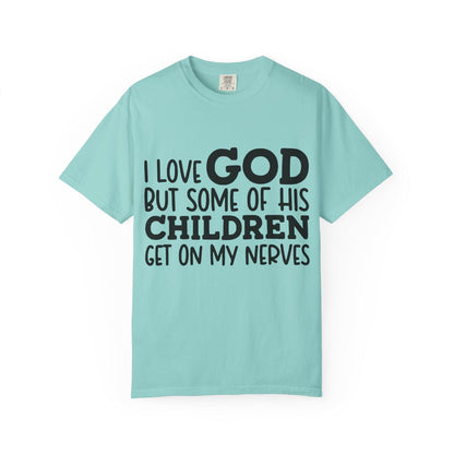 I love God, but some of his children get on my nerves