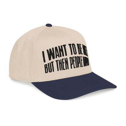 Statement Baseball Cap: 'I Want To Be Nice But Then People' Embroidered