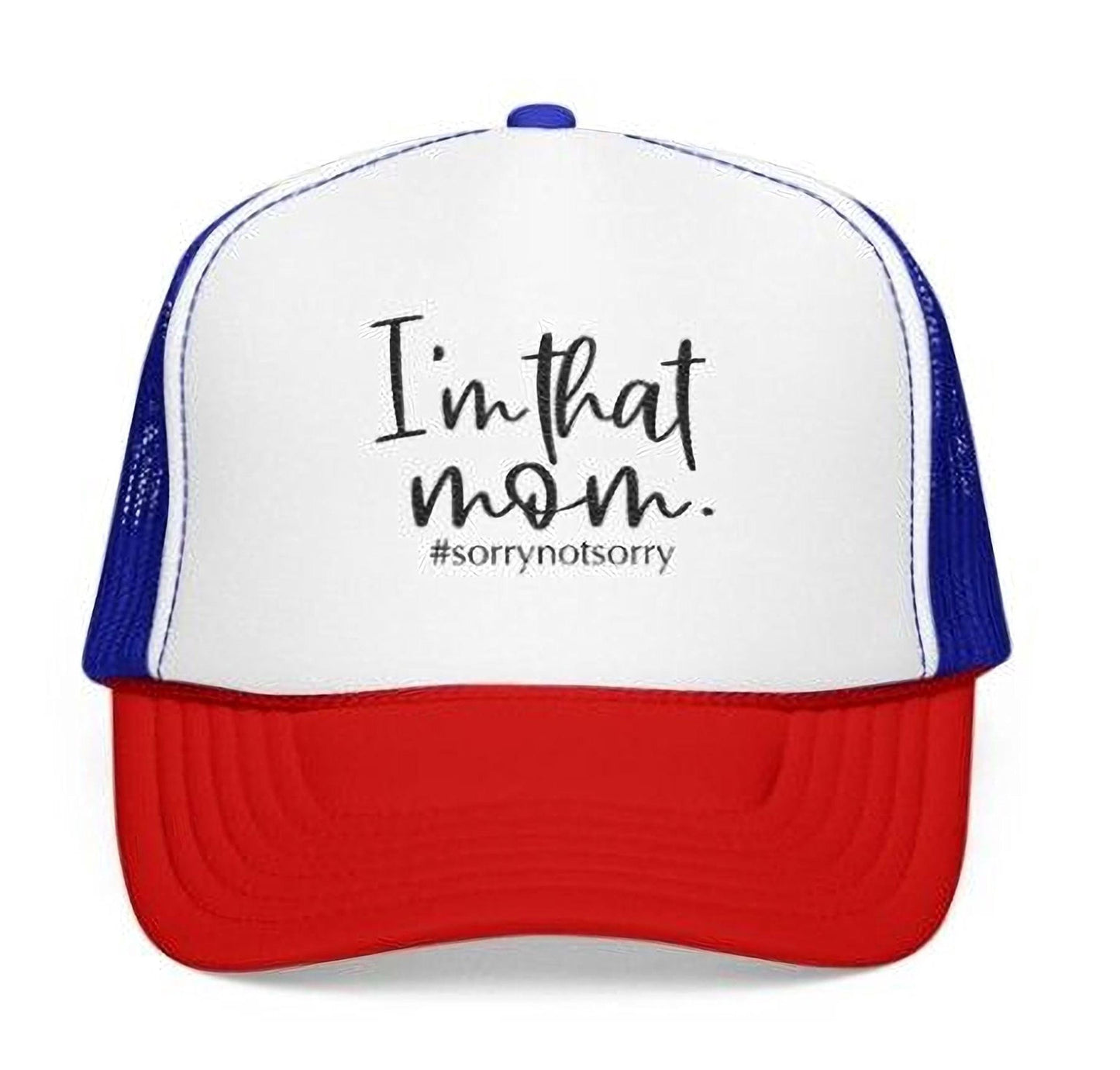 I'm That Mom Hat: Casual Trucker Cap (#sorrynotsorry, One Size)