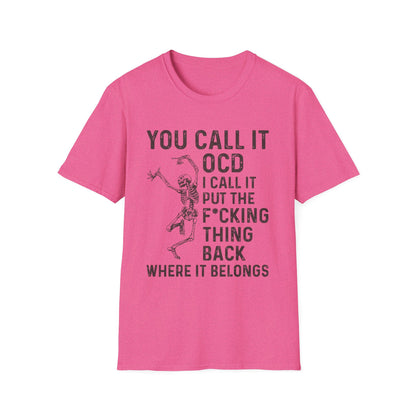 Funny Skeleton T‑Shirt — "You Call It OCD I Call It Put The F*cking Thing Back"