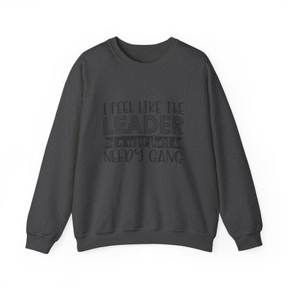 Leader of a Very Short & Needy Gang sweatshirt | Crewneck