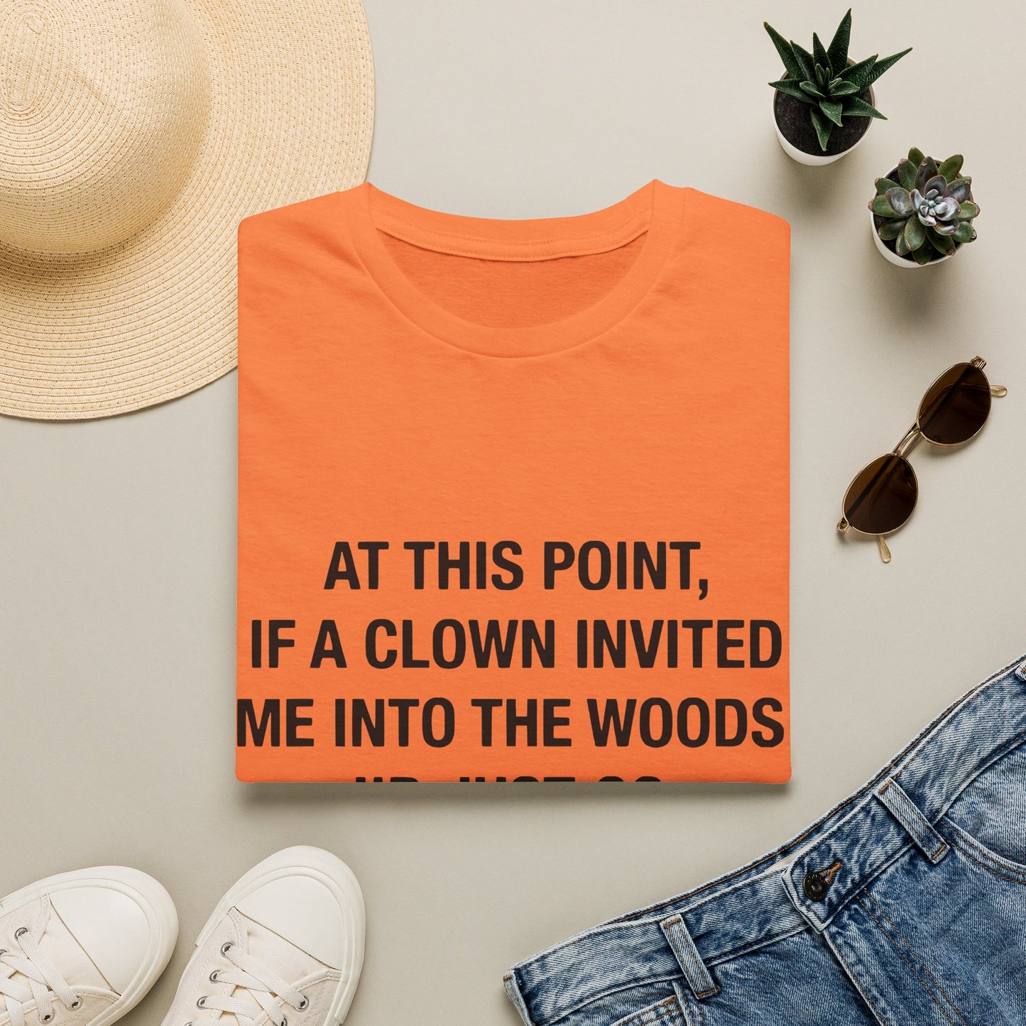 If a Clown Invited Me Into the Woods T-Shirt | Funny Quote Tee