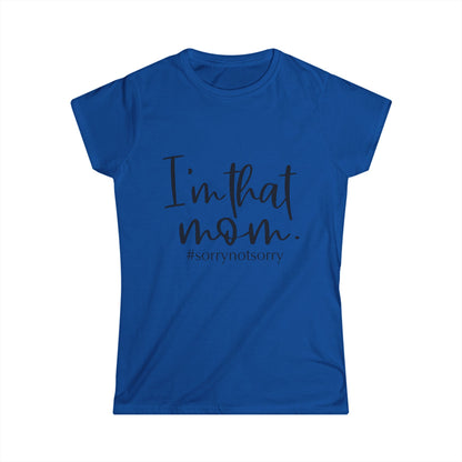 A blue t-shirt with the text "I'm that mom. #sorrornotsy" printed on it.