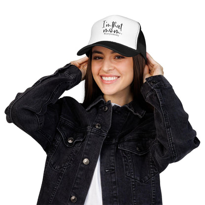 I'm That Mom Hat: Casual Trucker Cap (#sorrynotsorry, One Size)