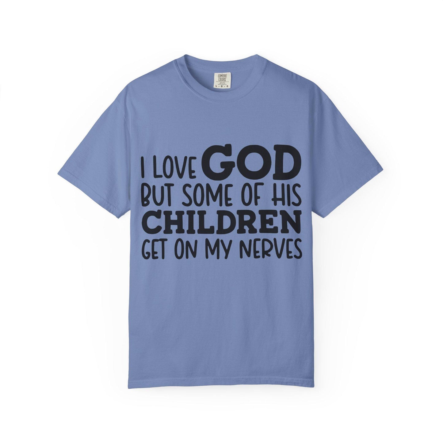 I love God, but some of his children get on my nerves