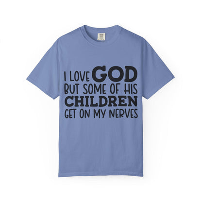 I love God, but some of his children get on my nerves