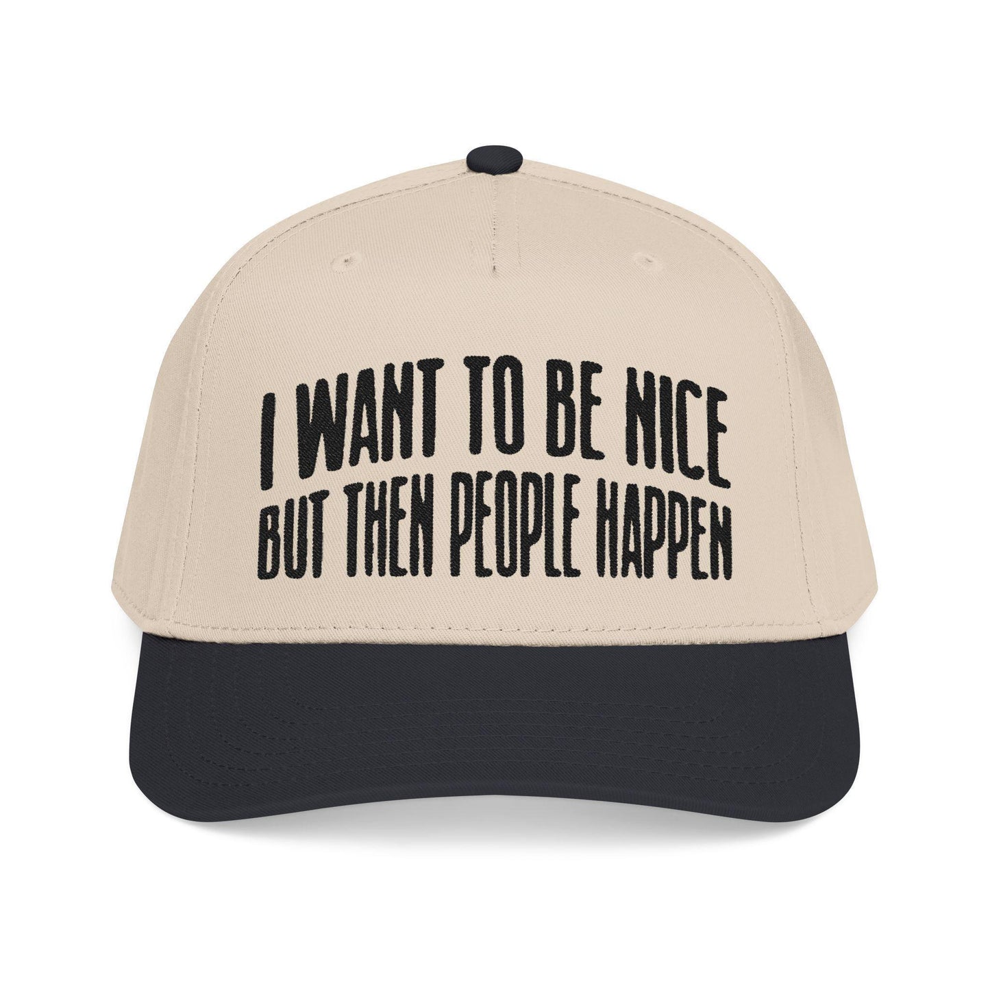 Statement Baseball Cap: 'I Want To Be Nice But Then People' Embroidered