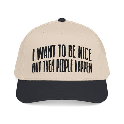 Statement Baseball Cap: 'I Want To Be Nice But Then People' Embroidered