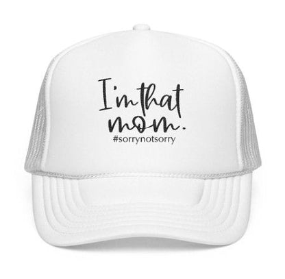 I'm That Mom Hat: Casual Trucker Cap (#sorrynotsorry, One Size)