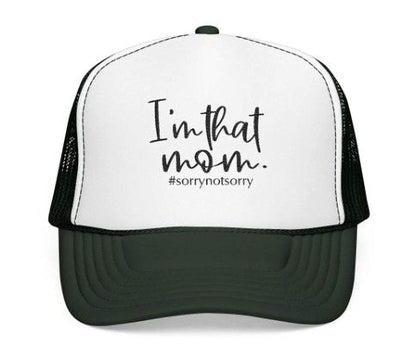 I'm That Mom Hat: Casual Trucker Cap (#sorrynotsorry, One Size)