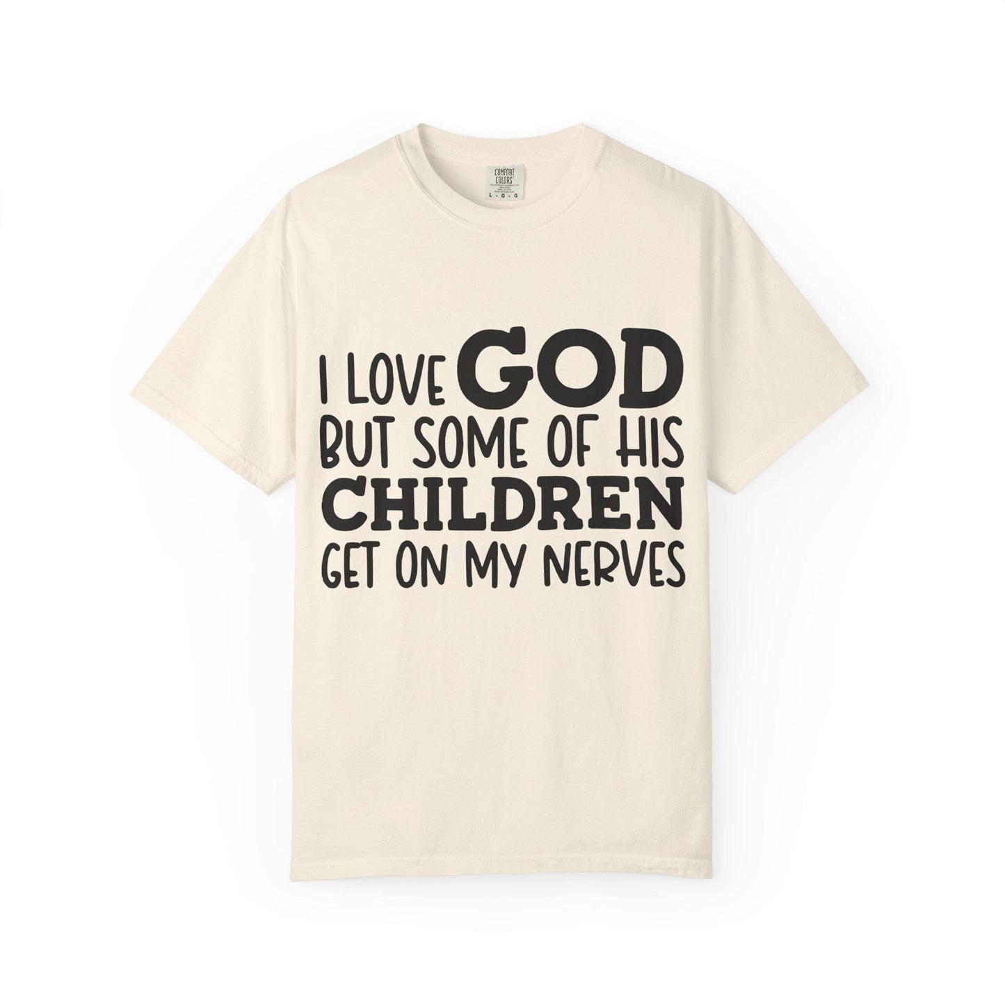 I love God, but some of his children get on my nerves