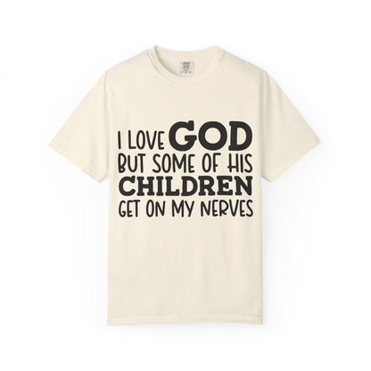 I love God, but some of his children get on my nerves