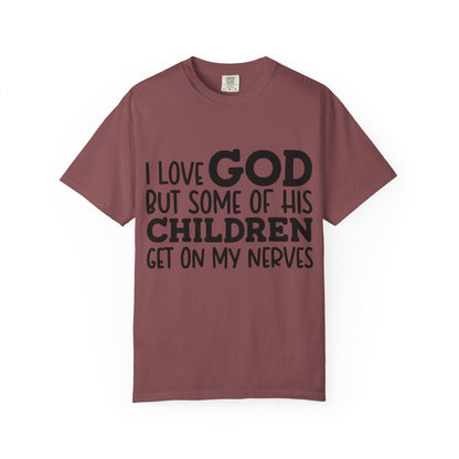 I love God, but some of his children get on my nerves