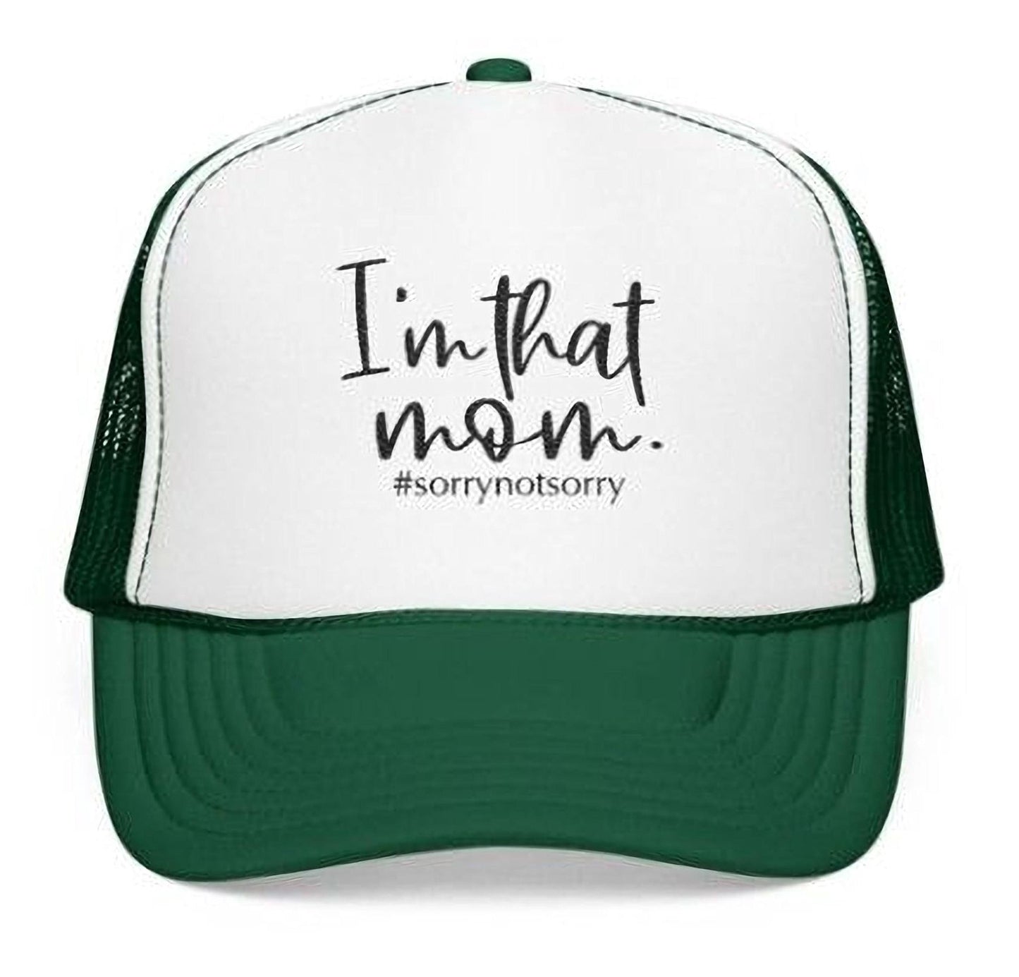 I'm That Mom Hat: Casual Trucker Cap (#sorrynotsorry, One Size)