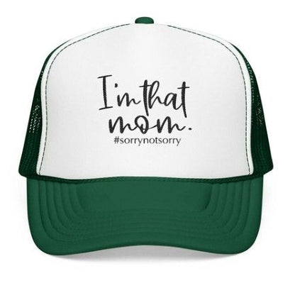 I'm That Mom Hat: Casual Trucker Cap (#sorrynotsorry, One Size)