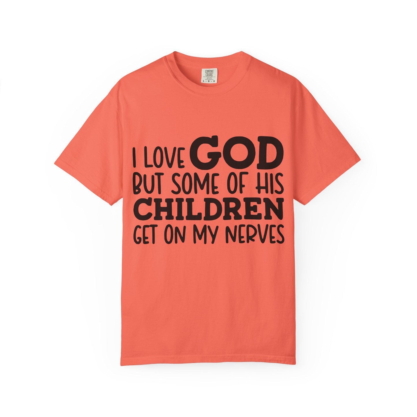 I love God, but some of his children get on my nerves