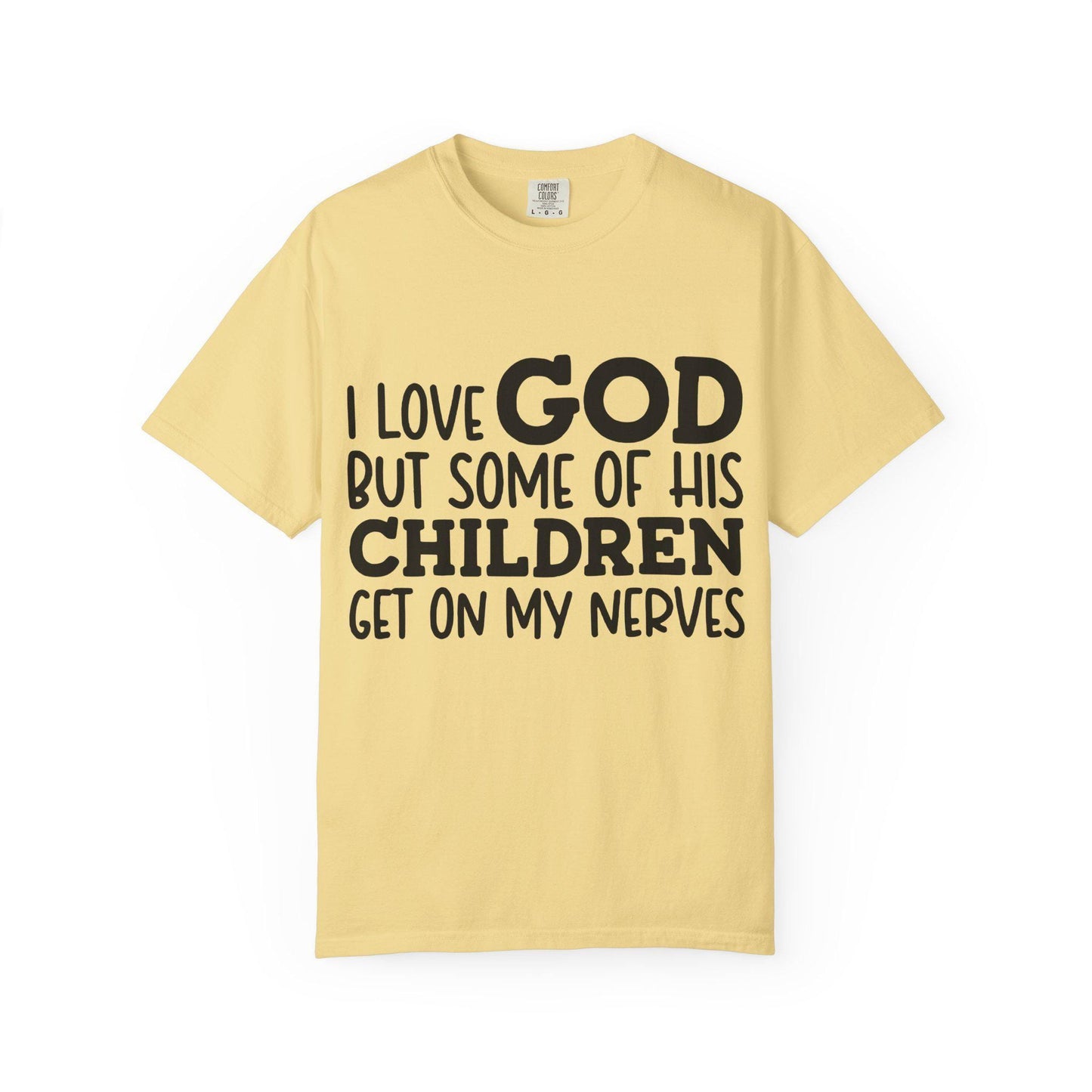 I love God, but some of his children get on my nerves