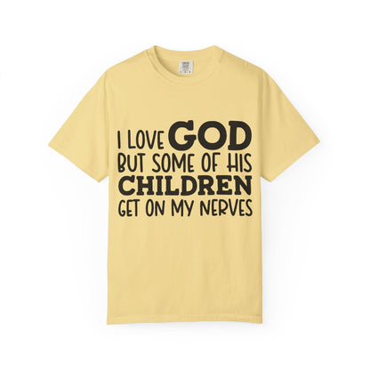 I love God, but some of his children get on my nerves