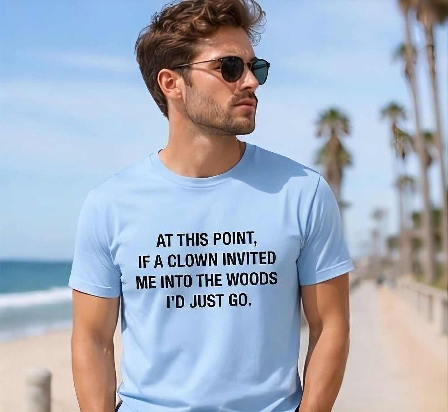 If a Clown Invited Me Into the Woods T-Shirt | Funny Quote Tee